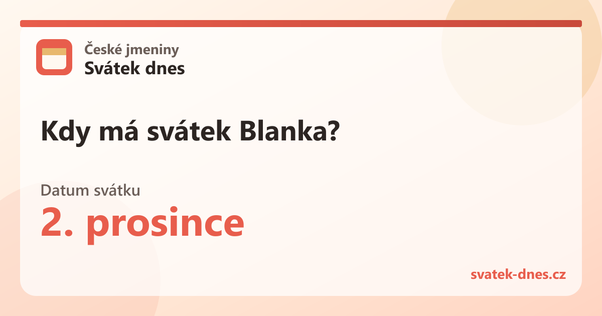 Kdy má svátek Blanka? 2. prosince