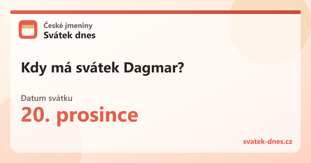 Kdy má svátek Dagmar? 20. prosince