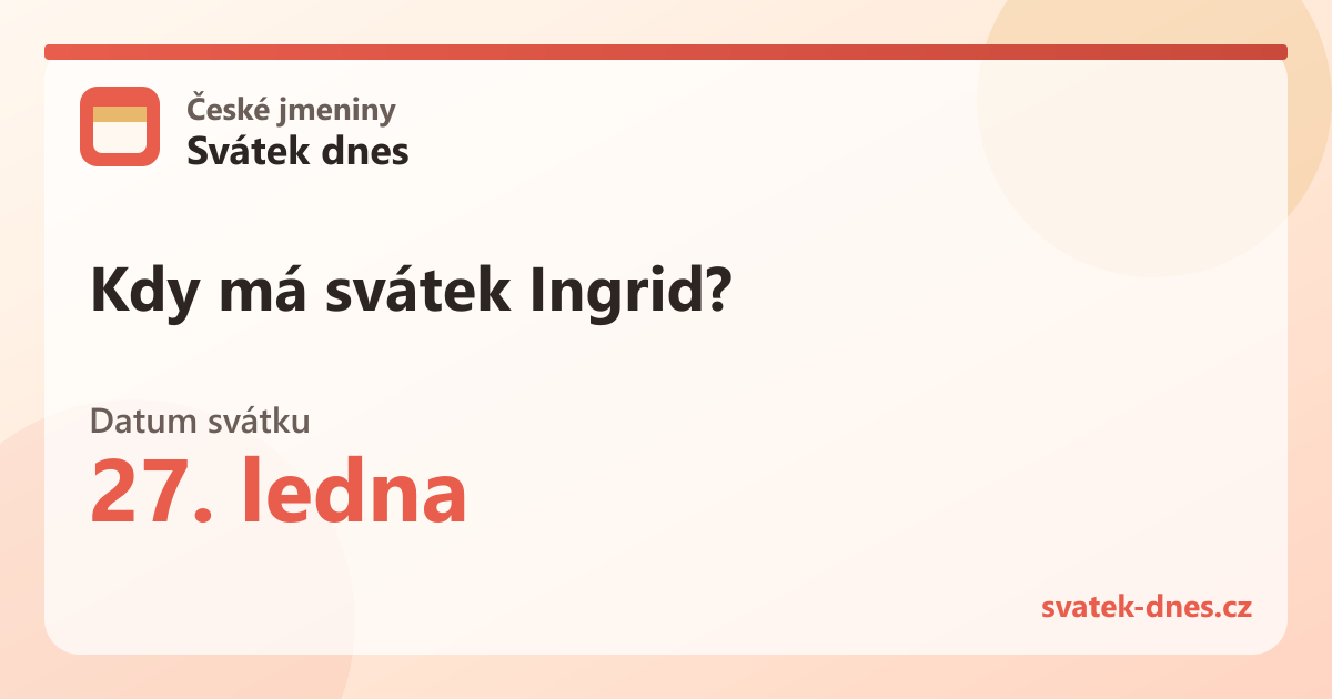 Kdy má svátek Ingrid? 27. ledna
