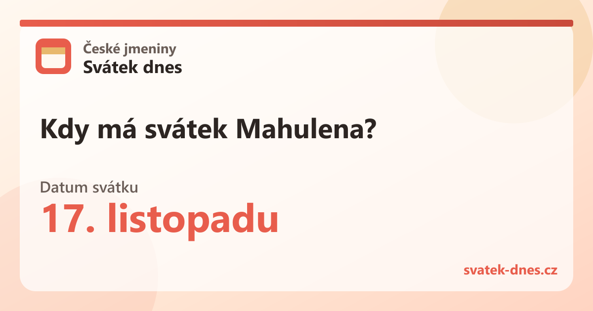 Kdy má svátek Mahulena? 17. listopadu