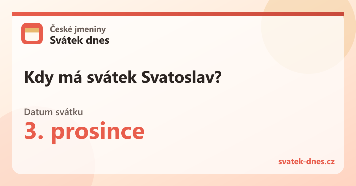 Kdy má svátek Svatoslav? 3. prosince