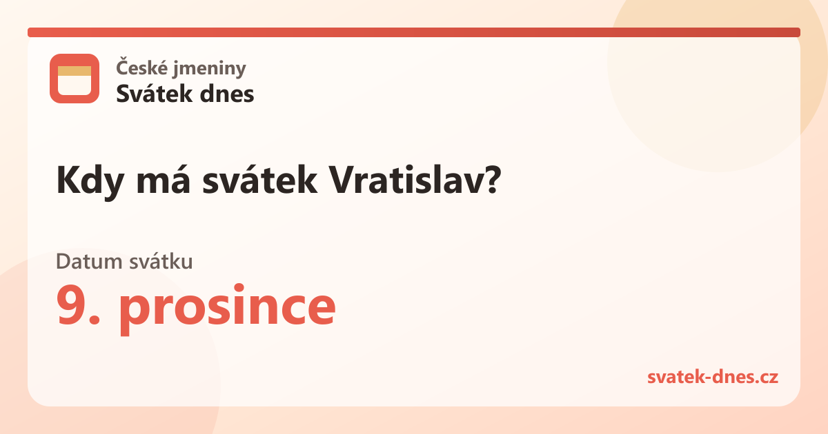Kdy má svátek Vratislav? 9. prosince