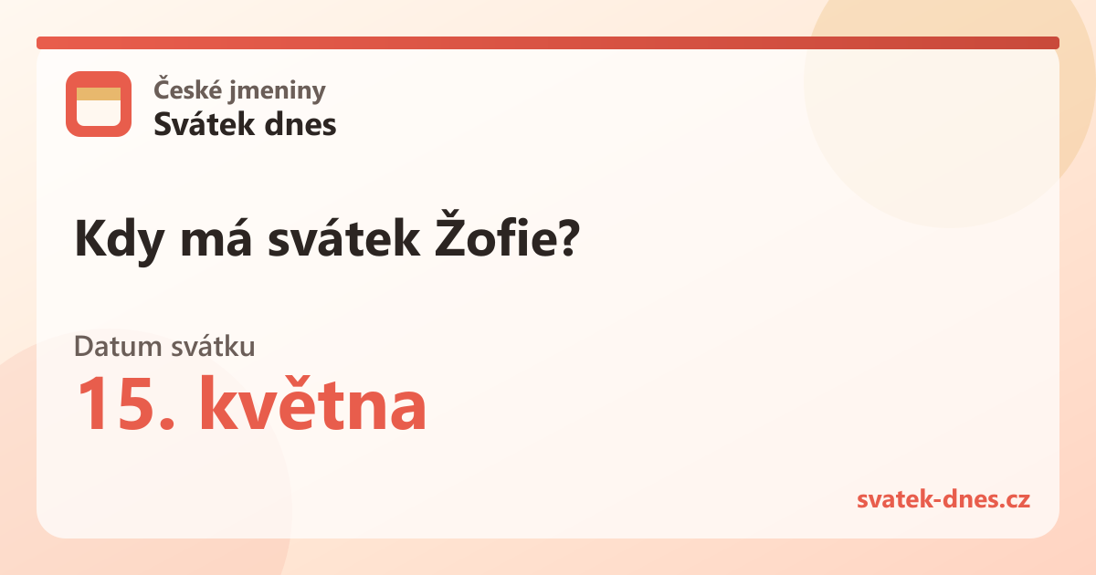 Kdy má svátek Žofie? 15. května